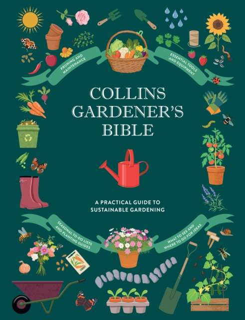 Collins Gardener’s Bible : Discover Organic and Sustainable Gardening Techniques, Troubleshooting Tips, Maintenance and Care, Inspirational Gardens Around the World, and More - 9780008783976