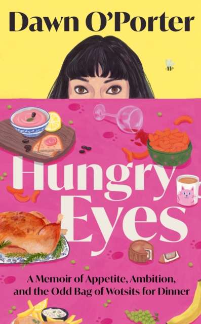 Hungry Eyes : A Memoir of Appetite, Ambition and the Odd Bag of Wotsits for Dinner - 9780008794026