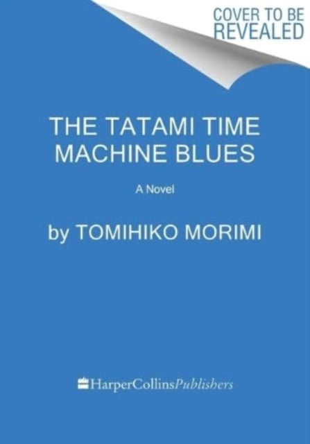 The Tatami Time Machine Blues : A Novel - 9780063158504