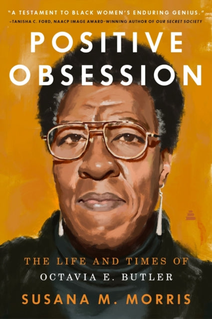 Positive Obsession : The Life and Times of Octavia E. Butler - 9780063211834