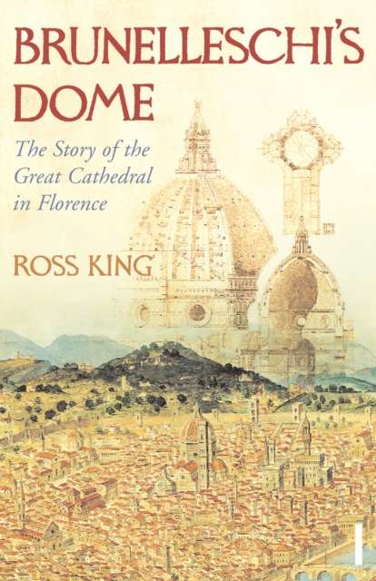 Brunelleschi's Dome : The Story of the Great Cathedral in Florence - 9780099526780