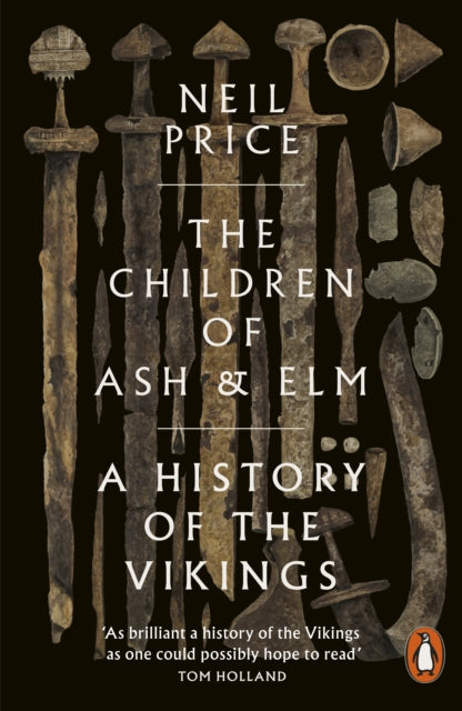 The Children of Ash and Elm : A History of the Vikings - 9780141984445