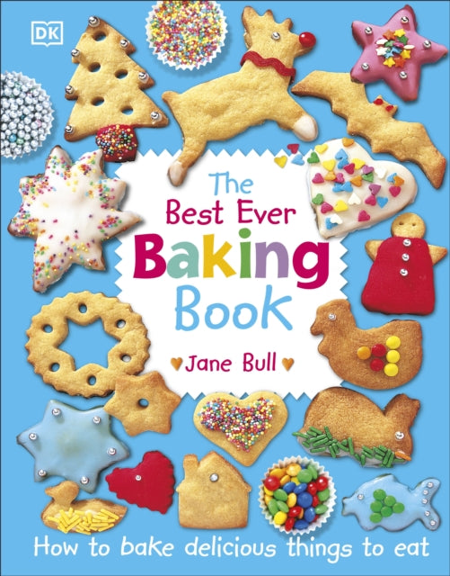 The Best Ever Baking Book : How to Bake Delicious Things to Eat - 9780241318164