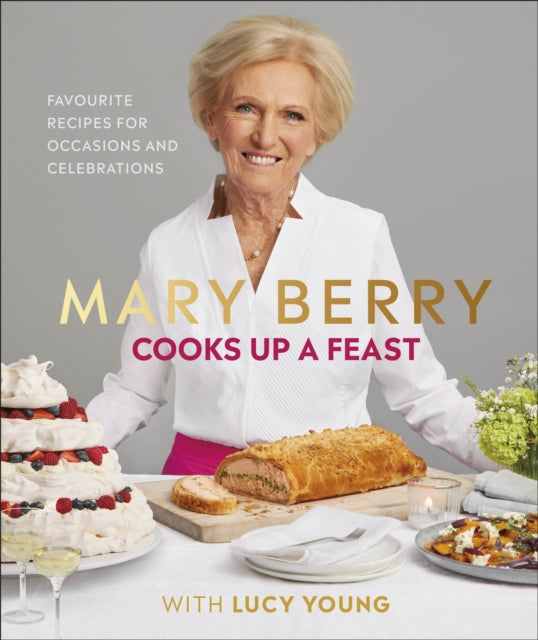 Mary Berry Cooks Up A Feast : Favourite Recipes for Occasions and Celebrations - 9780241393529
