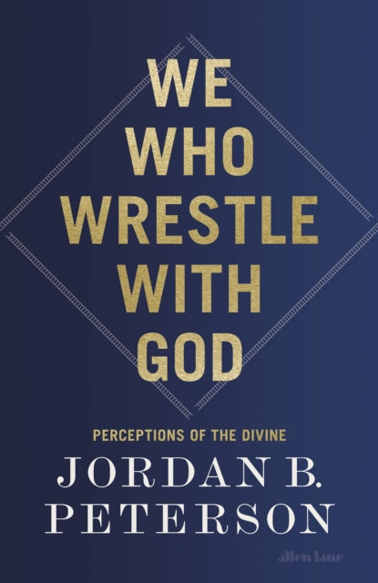 We Who Wrestle With God : Perceptions of the Divine - 9780241619612