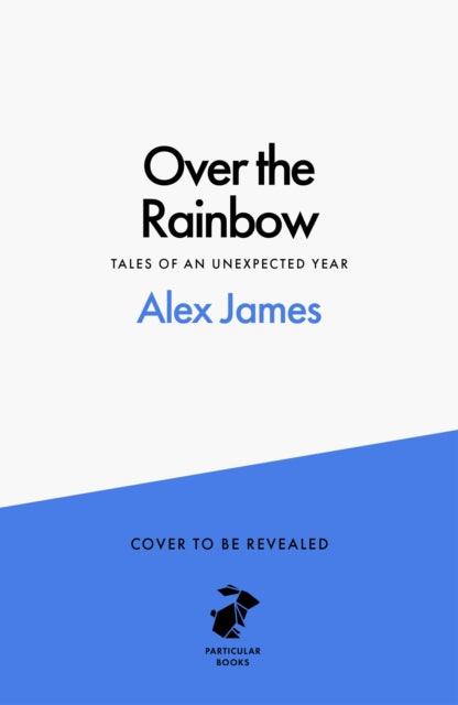 Over the Rainbow : Tales from an Unexpected Year - 9780241715550