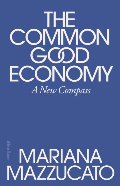 The Common Good Economy : A New Compass - 9780241722244