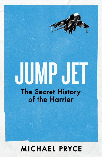 Jump Jet : The Secret History of the Harrier - 9780241738078