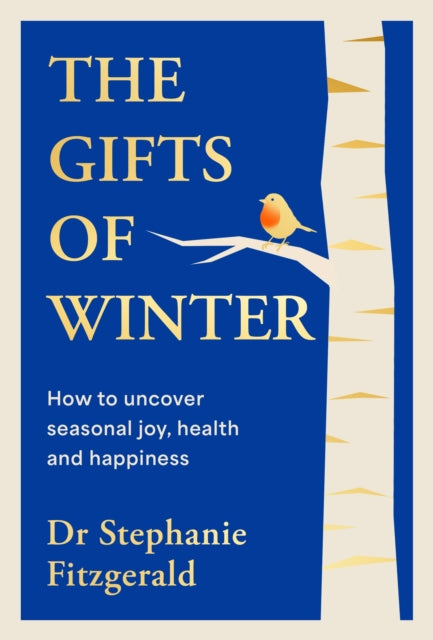 The Gifts of Winter : how to uncover seasonal joy, health and happiness - 9780241779576