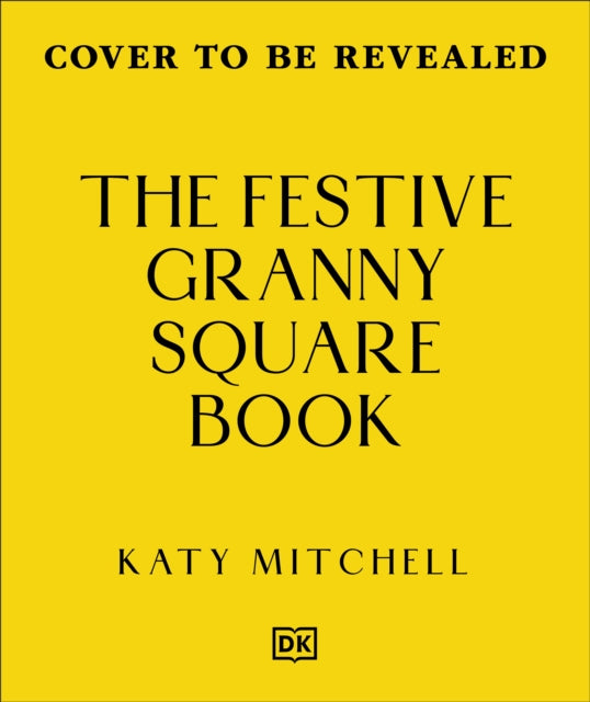 The Festive Granny Square Book : 50 Seasonal Designs to Crochet - 9780241824399