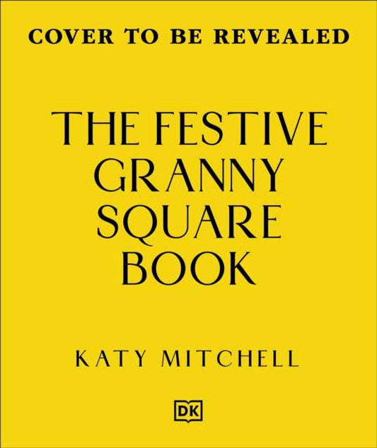 The Festive Granny Square Book : 50 Seasonal Designs to Crochet - 9780241824399