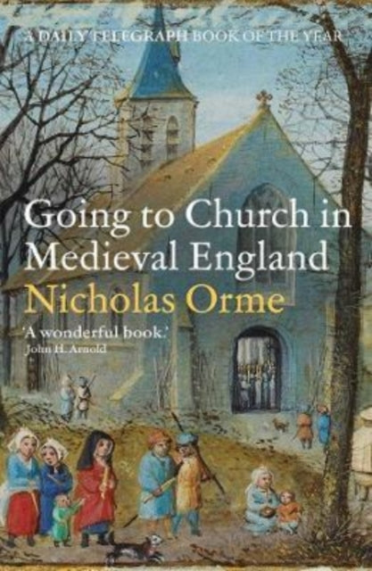 Going to Church in Medieval England - 9780300266436