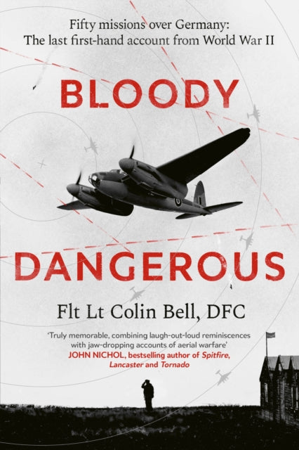 Bloody Dangerous : Fifty missions over Germany: The last first-hand account from WW2 - 9780349148991
