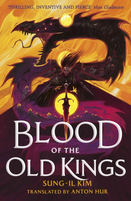 Blood of the Old Kings : an unmissable epic fantasy where three heroes stand against an empire powered by necromancy - 9780356525099
