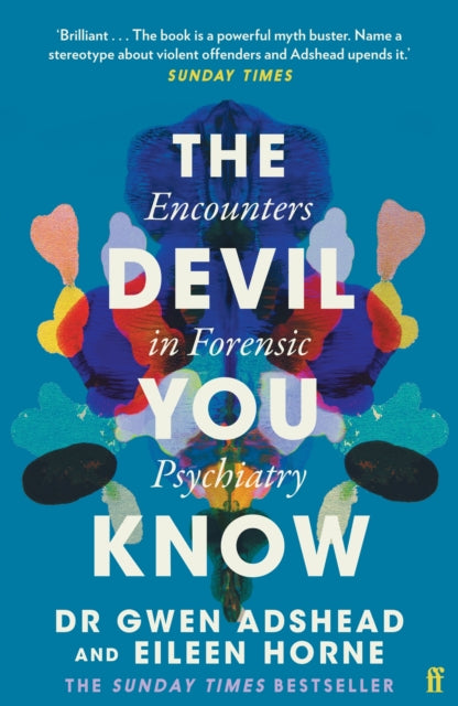 The Devil You Know : Encounters in Forensic Psychiatry - 9780571357628