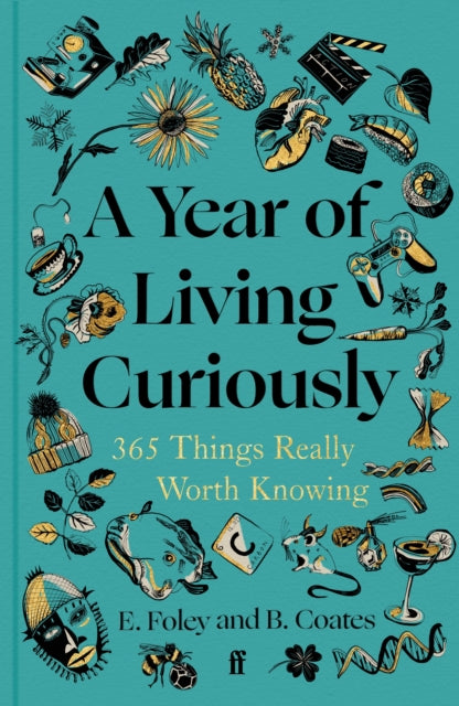 A Year of Living Curiously : 365 Things Really Worth Knowing - 9780571384488