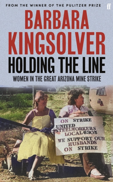 Holding the Line : A true story of female-led resilience from the bestselling author of Demon Copperhead - 9780571392070