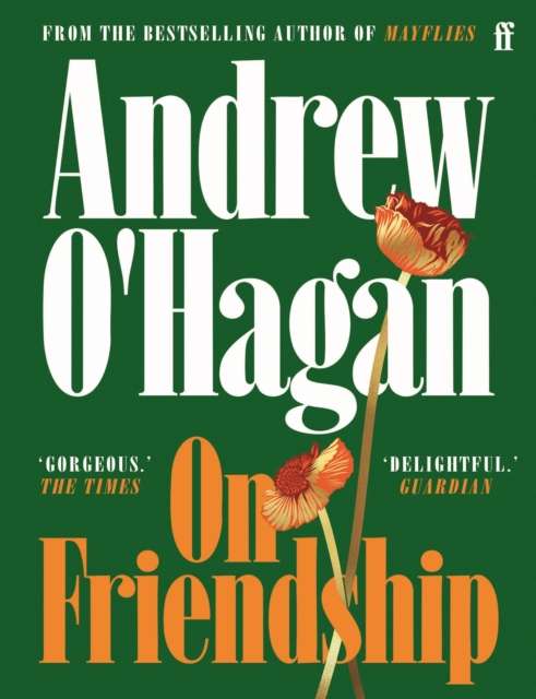 On Friendship : From the author of the Sunday Times bestseller Caledonian Road - 9780571402977
