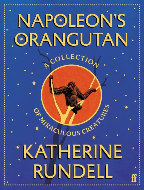 Napoleon's Orangutan : A collection of miraculous creatures - 9780571404230