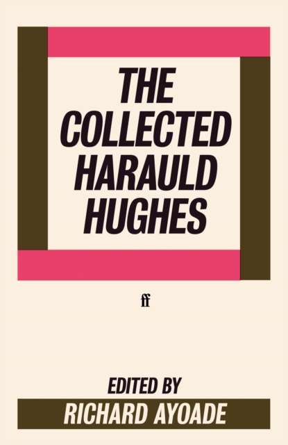 The Collected Harauld Hughes : edited by Richard Ayoade - 9780571406500