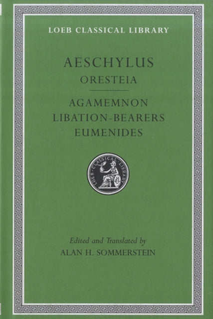 Oresteia: Agamemnon. Libation-Bearers. Eumenides - 9780674996281