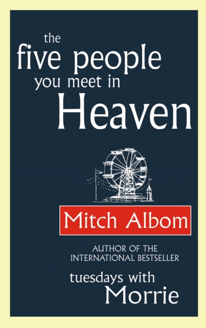The Five People You Meet In Heaven : The global bestseller that has touched millions of hearts - 9780751536829