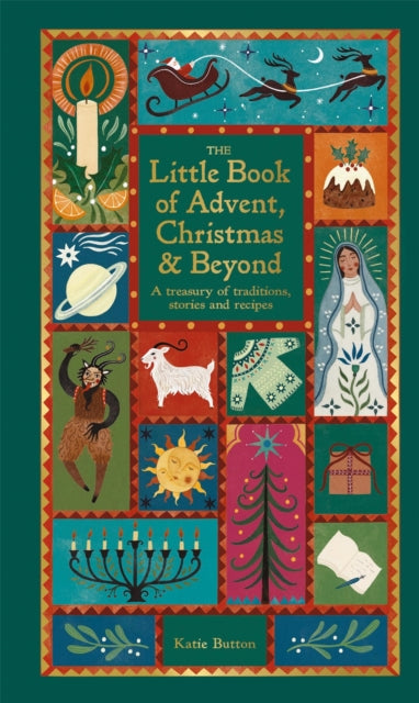 The Little Book of Advent, Christmas & Beyond : A treasury of traditions, stories and recipes - 9780753735763