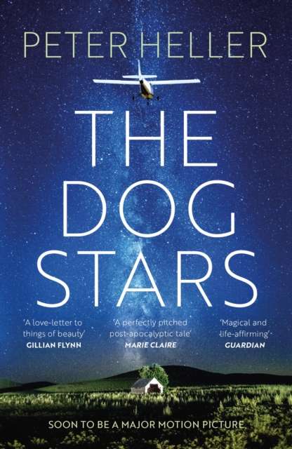 The Dog Stars: The hope-filled story of a world changed by global catastrophe - 9780755392629
