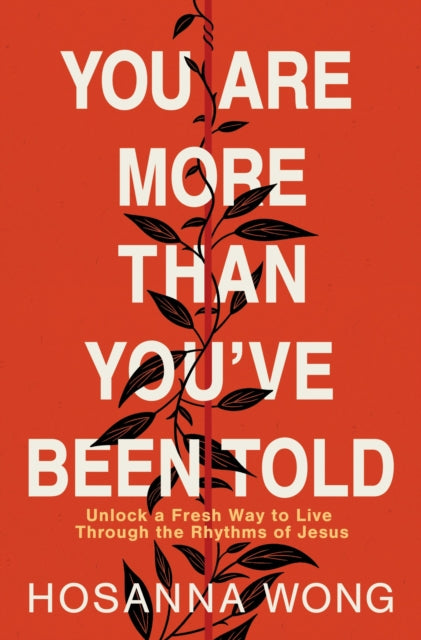 You Are More Than You've Been Told : Unlock a Fresh Way to Live Through the Rhythms of Jesus - 9780785243502