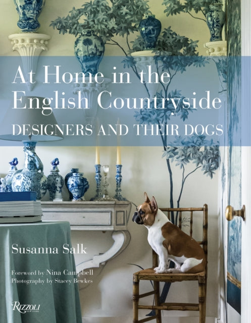 At Home in the English Countryside : Designers and Their Dogs - 9780847864782