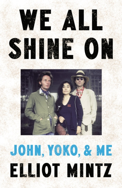 We All Shine On : John, Yoko, and Me - 9780857506078