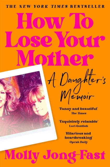 How to Lose Your Mother : A Daughter's Memoir - 9781035029358