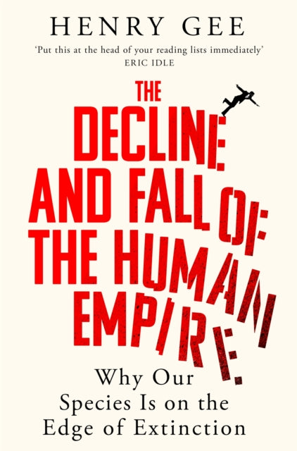 The Decline and Fall of the Human Empire : Why Our Species Is on the Edge of Extinction - 9781035032259