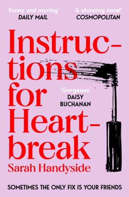 Instructions for Heartbreak : A gorgeous, razor-sharp novel about female friendship and healing a broken heart - 9781035032792
