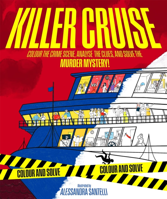 Killer Cruise : Colour the Crime Scene, Analyse the Clues and Solve the Murder Mystery! - 9781035077151
