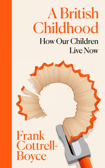 A British Childhood : How Our Children Live Now - 9781035080755
