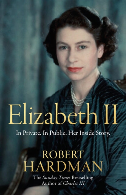 Elizabeth II : In Private. In Public. Her Inside Story. - 9781035097302