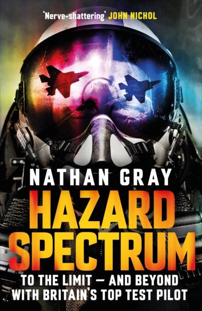 Hazard Spectrum : To The Limit — And Beyond With Britain’s Top Test Pilot - 9781035402540