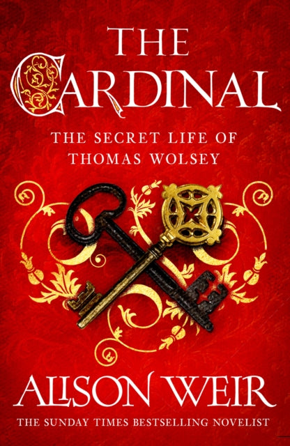 The Cardinal : from the Sunday Times bestseller, the gripping new novel about the man behind the Tudor crown - 9781035416233