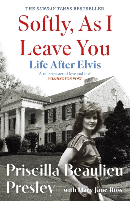 Softly, As I Leave You: Life After Elvis : The long-awaited memoir about life behind the walls of Graceland from Priscilla, wife of a legend - 9781035421671