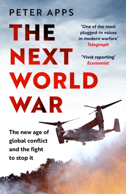 The Next World War: The new age of global conflict and the fight to stop it - 9781035424894
