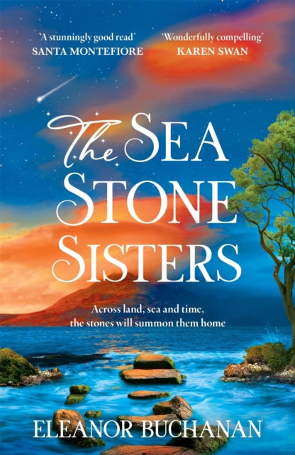 The Sea Stone Sisters : A spellbinding, atmospheric and sweeping epic family saga of love, loss and finding your way home - 9781035425969