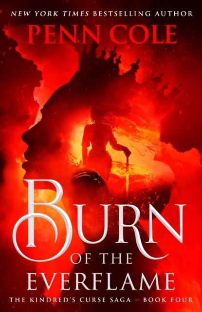 Burn of the Everflame : The epic final book in the Kindred's Curse Saga! - 9781035432523