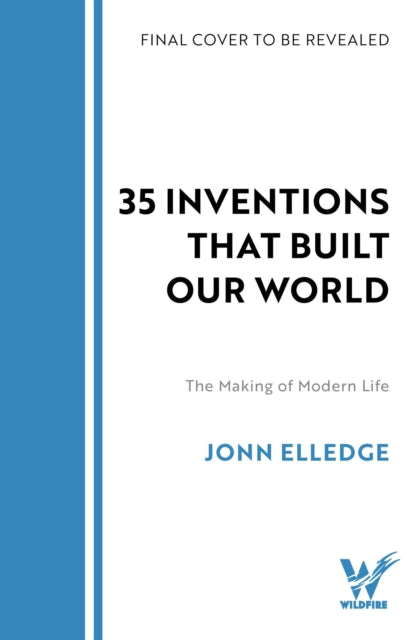 35 Inventions that Built Our World : The Making of Modern Life - 9781035432769