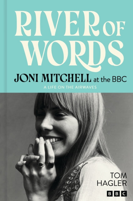 River of Words: Joni Mitchell at the BBC : A life in interviews - 9781035435784