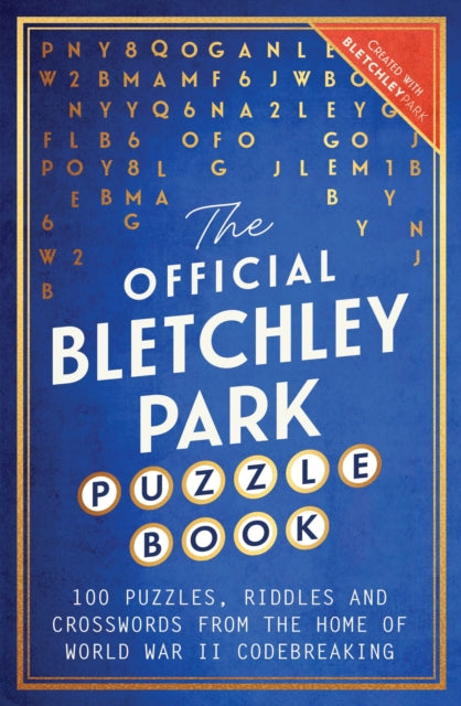 The Official Bletchley Park Puzzle Book : 100 Puzzles, Riddles and Crosswords from the Home of World War Two Codebreaking - 9781035448234