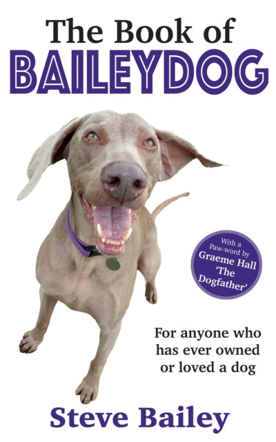 The Book of Baileydog : For anyone who has ever owned or loved a dog - 9781068151873