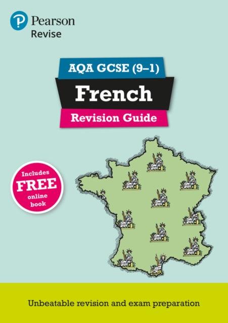 Pearson REVISE AQA GCSE French Revision Guide: incl. online revision, quizzes, video and audio -for 2025 exams : AQA - 9781292131429