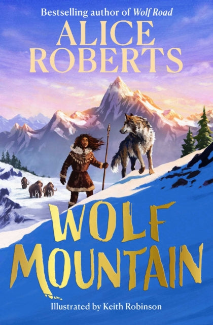 Wolf Mountain : An epic animal adventure from leading historian and TV presenter Volume 2 - 9781398521407