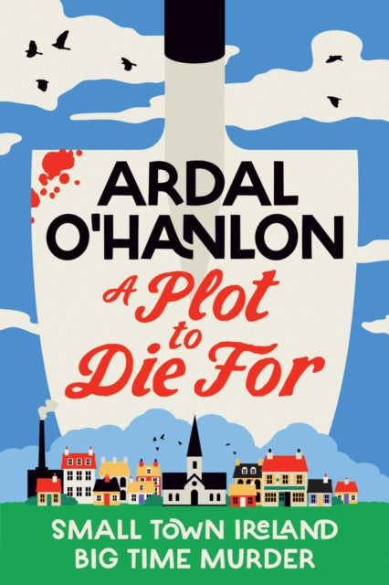 A Plot to Die For : Small town Ireland. Big town murder. - 9781398539570